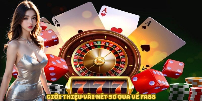 Giới thiệu vài nét sơ qua về fa88